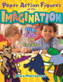 Paper action figures of the imagination : clip, color and create /