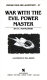 War with the evil power master /