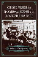 Celeste Parrish and educational reform in the progressive-era South /