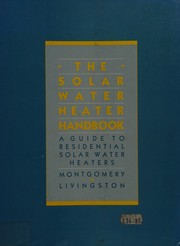 The solar water heater handbook : a guide to residential solar water heaters /