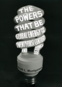 The powers that be : global energy for the twenty-first century and beyond /