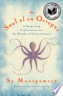 The soul of an octopus : a surprising exploration into the wonder of consciousness /
