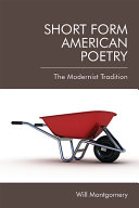 Short form American poetry : the modernist tradition /