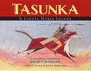 Tasunka : a Lakota horse legend /