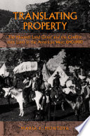 Translating property : the Maxwell Land Grant and the conflict over land in the American West, 1840-1900 /