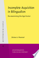 Incomplete acquisition in bilingualism : re-examining the age factor /