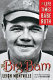 The Big Bam : the life and times of Babe Ruth /