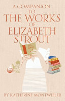 A companion to the works of Elizabeth Strout /