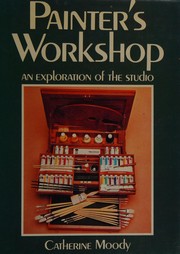 Painter's workshop : an exploration of the studio /
