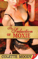 The seduction of Moxie /