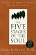 The five stages of the soul : charting the spiritual passages that shape our lives /