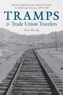 Tramps and trade-union travelers : internal migration and organized labor in Gilded Age America, 1870-1900 /