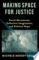Making space for justice social movements, collective imagination, and political hope
