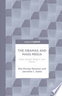 The Obamas and mass media : race, gender, religion, and politics /