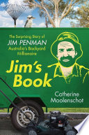 Jim's book : the surprising story of Jim Penman - Australia's backyard millionaire /