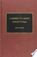 A desire to learn : selected writings /