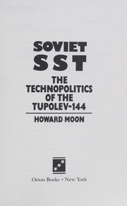 The Soviet SST : the technopolitics of the Tupolev-144 /