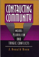 Constructing community : moral pluralism and tragic conflicts /