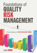 Foundations of quality risk management : a practical approach to effective risk-based thinking /