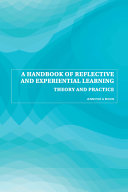 A handbook of reflective and experiential learning : theory and practice /