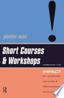 Short courses & workshops : improving the impact of learning, training & professional development /