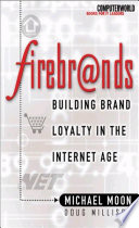 Firebrands : building brand loyalty in the Internet age /