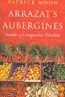 Arrazat's aubergines : inside a Languedoc kitchen /