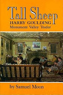 Tall sheep : Harry Goulding, Monument Valley trader /