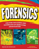 Forensics : uncover the science and technology of crime scene investigation /