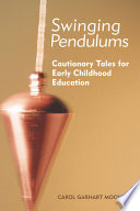 Swinging pendulums : cautionary tales for early childhood education /