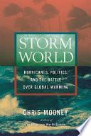 Storm world : hurricanes, politics, and the battle over global warming /