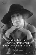 A guide to the songs of Poldowski (Lady Dean Paul) 1879-1932 /