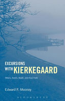 Excursions with Kierkegaard : others, goods, death, and final faith /