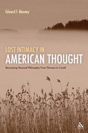 Lost intimacy in American thought : recovering personal philosophy from Thoreau to Cavell /