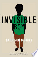 Invisible boy : a memoir of self-discovery /