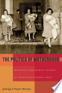 The politics of motherhood : maternity and women's rights in twentieth-century Chile /