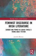 Feminist discourse in Irish literature : gender and power in Louise O'Neill's young adult fiction /