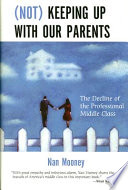 (Not) keeping up with our parents : the decline of the professional middle class /