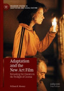 Adaptation and the new art film : remaking the classics in the twilight of cinema /
