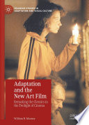 Adaptation and the New Art Film : Remaking the Classics in the Twilight of Cinema /