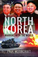 North Korea : warring with the world /