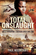 Total onslaught : war and revolution in southern Africa since 1945 /