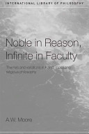 Noble in reason, infinite in faculty : themes and variations in Kant's moral and religious philosophy /