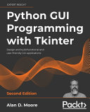 Python GUI Programming with Tkinter - Second Edition /