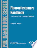 Fluoroelastomers handbook : the definitive user's guide and databook /