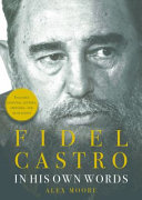 Fidel Castro in his own words /