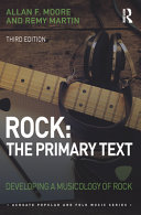 Rock, the primary text : developing a musicology of rock /