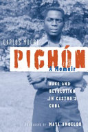Pichón : a memoir : race and revolution in Castro's Cuba /