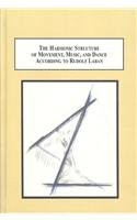 The harmonic structure of movement, music, and dance according to Rudolf Laban : an examination of his unpublished writings and drawings /
