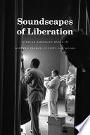 Soundscapes of liberation : African American music in postwar France /